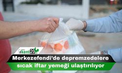 Merkezefendi’de depremzedelere sıcak iftar yemeği ulaştırılıyor