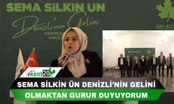 SEMA SİLKİN ÜN DENİZLİ’NİN GELİNİ OLMAKTAN GURUR DUYUYORUM