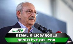 KEMAL KILIÇDAROĞLU DENİZLİ'YE GELİYOR
