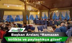 Başkan Arslan; “Ramazan birlikte ve paylaştıkça güzel”