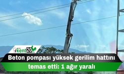 Beton pompası yüksek gerilim hattını temas etti: 1 ağır yaralı