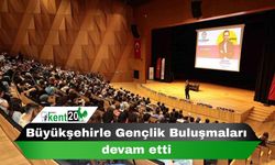 Büyükşehirle Gençlik Buluşmaları devam etti