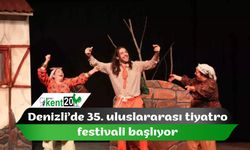 Denizli’de 35. uluslararası tiyatro festivali başlıyor