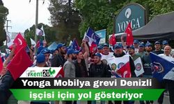 Yonga Mobilya grevi Denizli işçisi için yol gösteriyor
