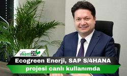 Ecogreen Enerji, SAP S/4HANA projesi canlı kullanımda