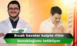 Sıcak havalar kalpte ritim bozukluğunu tetikliyor