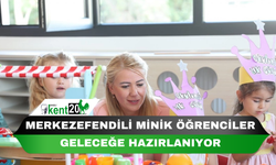 Merkezefendili minik öğrenciler geleceğe hazırlanıyor