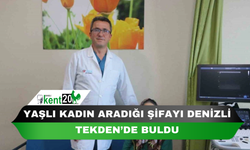 Yaşlı kadın aradığı şifayı Denizli Tekden’de buldu