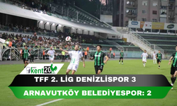 TFF 2. Lig: Denizlispor: 3 - Arnavutköy Belediyespor: 2