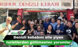 Denizli kebabını elle yiyen turistlerden gülümseten yorumlar