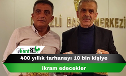 400 yıllık tarhanayı 10 bin kişiye ikram edecekler