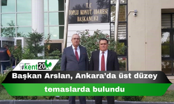 Başkan Arslan, Ankara’da üst düzey temaslarda bulundu