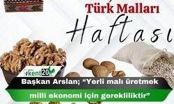 Başkan Arslan; “Yerli malı üretmek milli ekonomi için gerekliliktir”