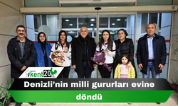 Denizli’nin milli gururları evine döndü