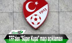 TFF'den "Süper Kupa" maçı açıklaması