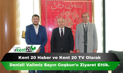 Kent 20 Haber ve Kent 20 TV Olarak Denizli Valimiz Sayın Coşkun'u Ziyaret Ettik.