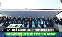 AK Parti İl Başkanı Güngör; “Adaylarımız millete hizmetkâr olmak için kentin altını üstüne getiriyor”