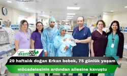 29 haftalık doğan Erkan bebek, 75 günlük yaşam mücadelesinin ardından ailesine kavuştu