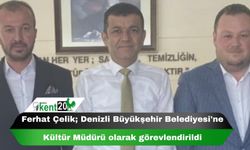 Ferhat Çelik; Denizli Büyükşehir Belediyesi'ne Kültür Müdürü olarak görevlendirildi