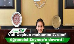 Vali Coşkun makamını 7. sınıf öğrencisi Zeynep’e devretti