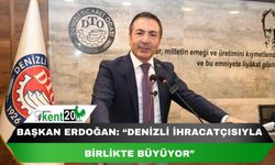 Başkan Erdoğan: “Denizli ihracatçısıyla birlikte büyüyor”