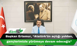 Başkan Ertemur, “Atatürk’ün açtığı yoldan, gençlerimizle yürümeye devam edeceğiz”