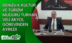 Denizli İl Kültür ve Turizm Müdürü Turhan Veli Akyol görevinden ayrıldı