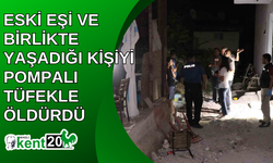 Eski eşi ve birlikte yaşadığı kişiyi pompalı tüfekle öldürdü