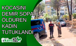 Kocasını demir sopayla öldüren kadın tutuklandı