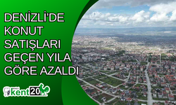 Denizli’de konut satışları geçen yıla göre azaldı