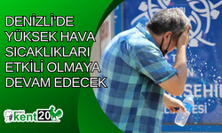 Denizli’de yüksek hava sıcaklıkları etkili olmaya devam edecek