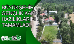 Büyükşehir gençlik kampı hazılıklarını tamamladı