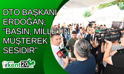 DTO Başkanı Erdoğan; “Basın, milletin müşterek sesidir”