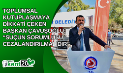 Toplumsal kutuplaşmaya dikkati çeken Başkan Çavuşoğlu; “Suçun sorumlusu cezalandırılmalıdır”