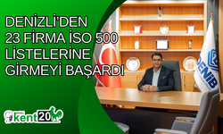 Denizli’den 23 firma İSO 500 listelerine girmeyi başardı