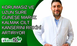 Korumasız ve uzun süre güneşe maruz kalmak cilt kanserini riskini artırıyor