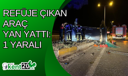 Refüje çıkan araç yan yattı: 1 yaralı