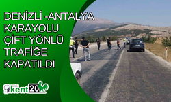 Denizli -Antalya karayolu çift yönlü trafiğe kapatıldı