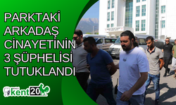 Parktaki arkadaş cinayetinin 3 şüphelisi tutuklandı