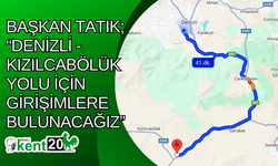 Başkan Tatık; “Denizli - Kızılcabölük yolu için girişimlere bulunacağız”