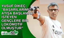 Yusuf Dikeç: "Başarılarımız atışa başlamak isteyen gençlere bir lokomotif olmuştur"