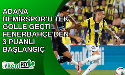 Adana Demirspor'u tek golle geçti! Fenerbahçe'den 3 puanlı başlangıç