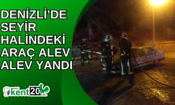 Denizli’de seyir halindeki araç alev alev yandı