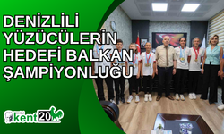 Denizlili yüzücülerin hedefi Balkan şampiyonluğu