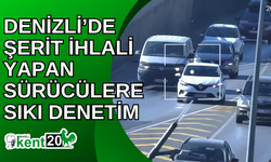 Denizli’de şerit ihlali yapan sürücülere sıkı denetim