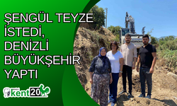 Şengül teyze istedi, Denizli Büyükşehir yaptı