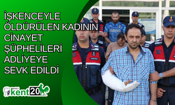 İşkenceyle öldürülen kadının cinayet şüphelileri adliyeye sevk edildi