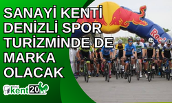 Sanayi kenti Denizli spor turizminde de marka olacak