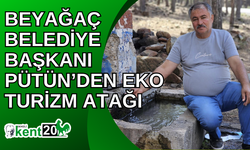 Beyağaç Belediye Başkanı Pütün’den eko turizm atağı