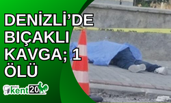 Denizli’de bıçaklı kavga; 1 ölü